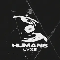 Humans - Single by LVXE album reviews, ratings, credits
