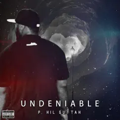 Undeniable - Single by P. Hil Guttah album reviews, ratings, credits