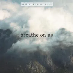 Breathe On Us Song Lyrics