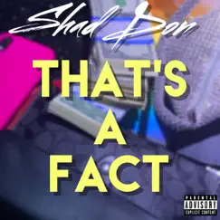 That's a Fact - Single by Shad Don album reviews, ratings, credits