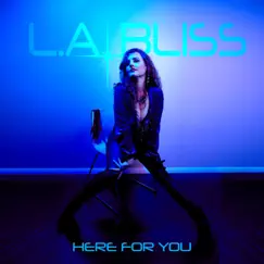 Here For You - Single by L.A. Bliss album reviews, ratings, credits