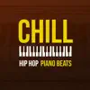 CHILL Hip Hop Piano Beats album lyrics, reviews, download