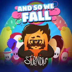 And So We Fall (Fall Guys Song) - Single by The Stupendium album reviews, ratings, credits