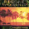 Reggae Worship 3 album lyrics, reviews, download
