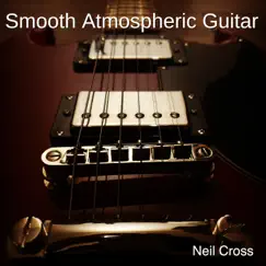 Smooth Atmospheric Guitar - Single by NEIL CROSS album reviews, ratings, credits