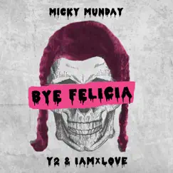 Bye Felicia (feat. Y2 & IAMxLOVE) Song Lyrics