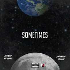 Sometimes (feat. Savage Nunk) - Single by Shod Young album reviews, ratings, credits
