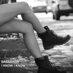 I Know I Know - Single by Bassienda album reviews, ratings, credits