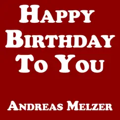 Happy Birthday to You - Single by Andreas Melzer album reviews, ratings, credits