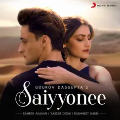 Saiyyonee - Single by Gourov Dasgupta, Yasser Desai & Rashmeet Kaur album reviews, ratings, credits