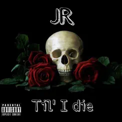 Til' I die - Single by JR album reviews, ratings, credits