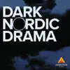 Dark Nordic Drama album lyrics, reviews, download