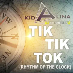 Tik Tik Tok (Rhythm of the Clock) [Kid Alina Meets DJ Ey DoubleU] [Remixes] by Kid Alina & DJ Ey DoubleU album reviews, ratings, credits