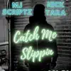 Catch Me Slippin' (feat. MJ Scriptz) - Single album lyrics, reviews, download