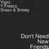 Don't Need New Friends - Single album lyrics, reviews, download