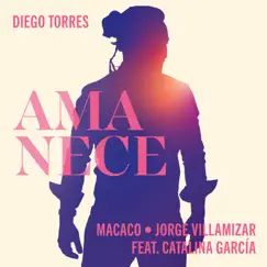 Amanece (feat. Catalina García) - Single by Diego Torres, Macaco & Jorge Villamizar album reviews, ratings, credits