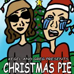 Christmas Pie - Single by Kegel and Greg album reviews, ratings, credits