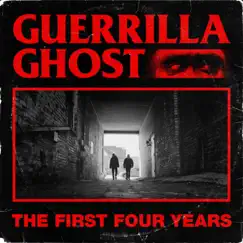 The First Four Years by Guerrilla Ghost album reviews, ratings, credits