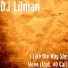 I Like the Way She Move (feat. 40 Cal) - Single album lyrics, reviews, download