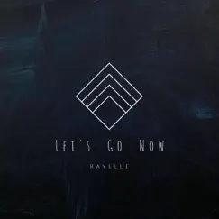 Let's Go Now - Single by Rayelle album reviews, ratings, credits