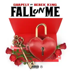 Fall on Me (feat. Derek King) - Single by Guapely album reviews, ratings, credits