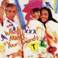What About Your Friends (Remixes) - EP by TLC album reviews, ratings, credits