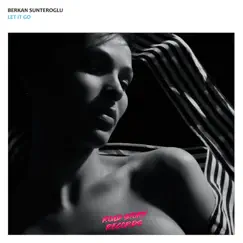 Let It Go - Single by Berkan Sunteroglu album reviews, ratings, credits