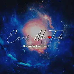 Eres Mi Todo - Single by Ricardo Lambert album reviews, ratings, credits