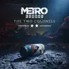 Metro Exodus: The Two Colonels (Original Game Soundtrack) [feat. Alexey Omelchuk] - EP album lyrics, reviews, download