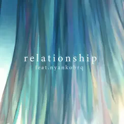 Relationship (Gaburyu Remix) [feat. Nyankobrq] Song Lyrics