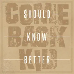 Should Know Better - Single by Comeback Kid album reviews, ratings, credits