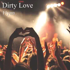 Dirty Love - Single by Flynn album reviews, ratings, credits