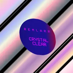 Crystal Clear - Single by Remlarr album reviews, ratings, credits