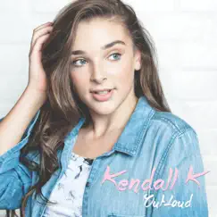 Out Loud - Single by Kendall K album reviews, ratings, credits