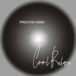Cool Relax - Single by Preston Vainn album reviews, ratings, credits