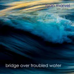 Bridge Over Troubled Water - Single by Ryan Marvel album reviews, ratings, credits