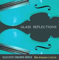 Philip Glass: Glass Reflections by Cello Octet Conjunto Ibérico & Elias Arizcuren album reviews, ratings, credits