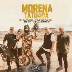 Morena Tatuada (feat. BR DA TIJUCA) - Single by MC KF, Pelé MilFlows & MC Maneirinho album reviews, ratings, credits