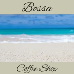 Bossa Coffee Shop - Relaxing Instrumental Jazz for Chill Zone, Lounge Music del Mar, Restaurant, Soft Jazz Club and Wellbeing, Mood Music Café by Chill Lounge Music Zone album reviews, ratings, credits