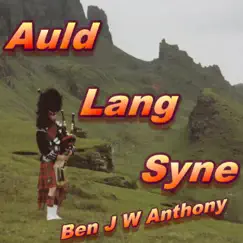 Auld Lang Syne - Single by Ben J W Anthony album reviews, ratings, credits