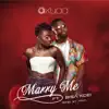 Marry Me (feat. Bisa Kdei) - Single album lyrics, reviews, download