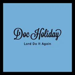 Lord Do It Again by Doc Holiday album reviews, ratings, credits