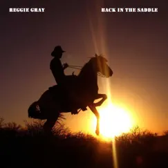 Back In the Saddle - Single by Reggie Gray album reviews, ratings, credits