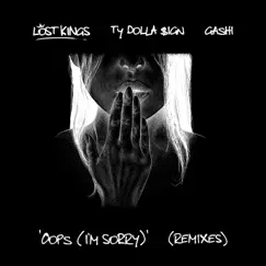 Oops (I'm Sorry) [feat. Ty Dolla $ign & GASHI] [KC Lights Remix] Song Lyrics