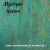 Mystique Nature - A Soul Soother Music of Nature, Vol. 5 album lyrics, reviews, download