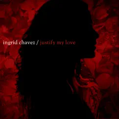 Justify My Love - Single by Ingrid Chavez album reviews, ratings, credits