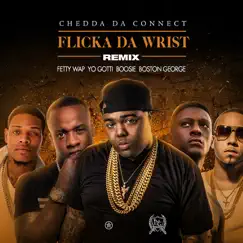 Flicka Da Wrist (feat. Fetty Wap, Yo Gotti, Boosie, Boston George) [Remix] - Single by Chedda Da Connect album reviews, ratings, credits