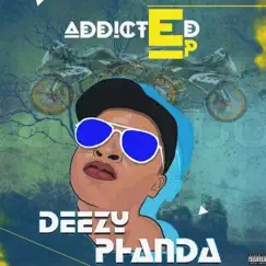 Addicted - EP by Deezy Phanda album reviews, ratings, credits