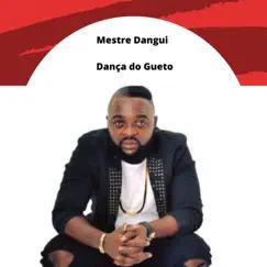 Dança do Gueto - Single by Mestre Dangui album reviews, ratings, credits