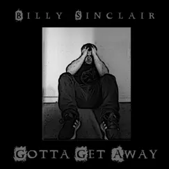 Gotta Get Away - Single by Billy Sinclair album reviews, ratings, credits